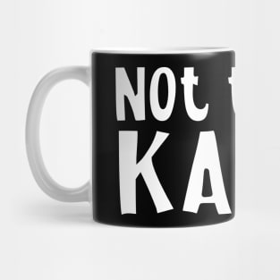 Not today Karen Mug